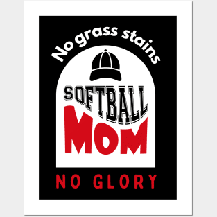 Softball Mom No grass stains no glory funny motivational design Posters and Art